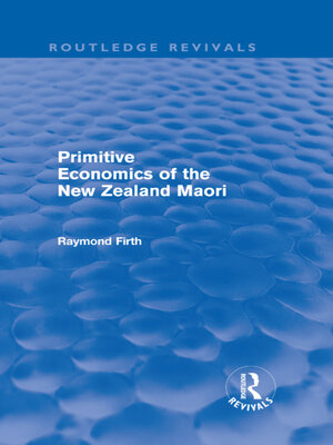 cover image of Primitive Economics of the New Zealand Maori (Routledge Revivals)